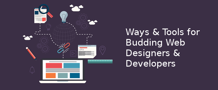 6 Incredible Ways and Tools for Budding Web Designers and Developers