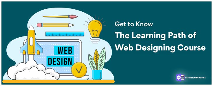 Get To Know The Learning Path Of Web Designing Course